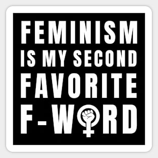 Feminist Feminism Is My Second Favorite F-Word Womens Statement Sticker